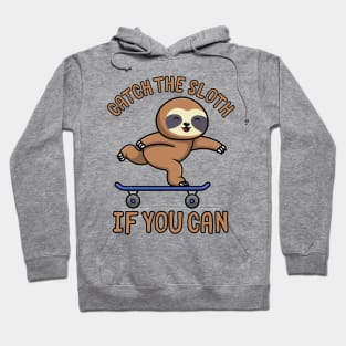 Catch The Sloth If You Can Hoodie